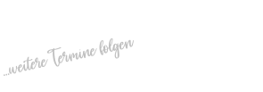 …weitere Termine folgen